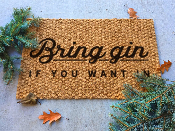 Funny Outdoor Welcome Mat - Bring Gin if You Want In - Front Doormat, Outdoor Rug, Welcome rug - Housewarming Gift, Gifts for him her
