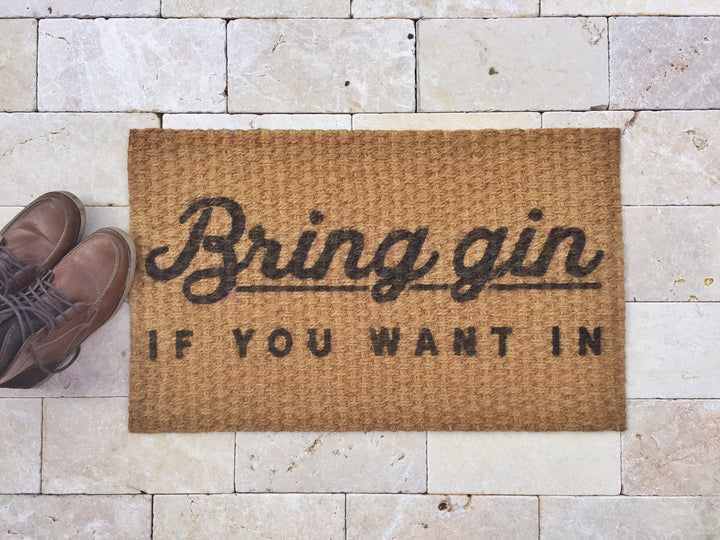 Funny Outdoor Welcome Mat - Bring Gin if You Want In - Front Doormat, Outdoor Rug, Welcome rug - Housewarming Gift, Gifts for him her