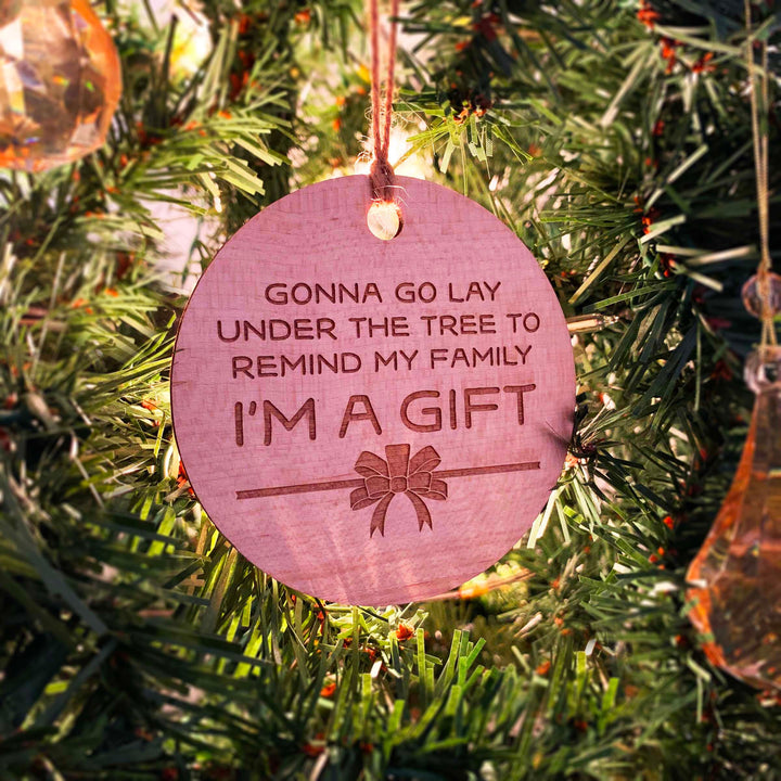 Wood or Acrylic Engraved Christmas Tree Ornament Decoration, I'm a Gift, Funny Holiday Decor, Stocking Stuffer Gift, Custom